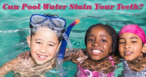 Can Pool Water Stain Your Teeth?